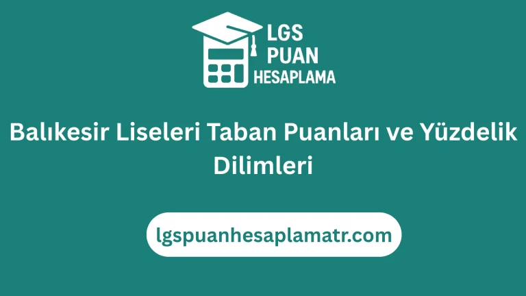 Balıkesir Liseleri Taban Puanları ve Yüzdelik Dilimleri