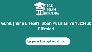 Gümüşhane Lise Taban Puanları 2026 ve Yüzdelik Dilimleri 35 Gümüşhane Liseleri Taban Puanları ve Yüzdelik Dilimleri