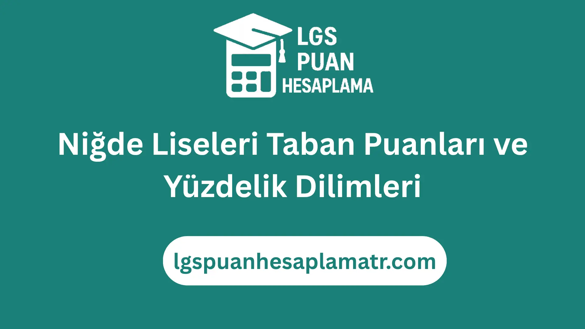 Niğde Liseleri Taban Puanları ve Yüzdelik Dilimleri