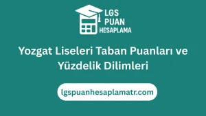 Yozgat Lise Taban Puanları 2026 ve Yüzdelik Dilimleri 80 Yozgat Liseleri Taban Puanları ve Yüzdelik Dilimleri