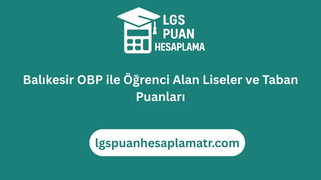 Balıkesir OBP ile Öğrenci Alan Liseler ve Taban Puanları