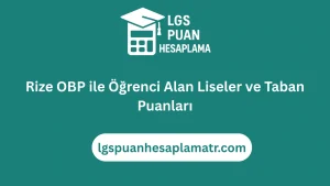 Rize OBP ile Öğrenci Alan Liseler ve Taban Puanları