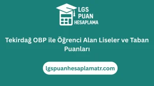 Tekirdağ OBP ile Öğrenci Alan Liseler ve Taban Puanları