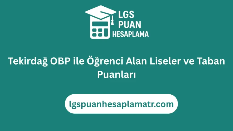 Tekirdağ OBP ile Öğrenci Alan Liseler ve Taban Puanları